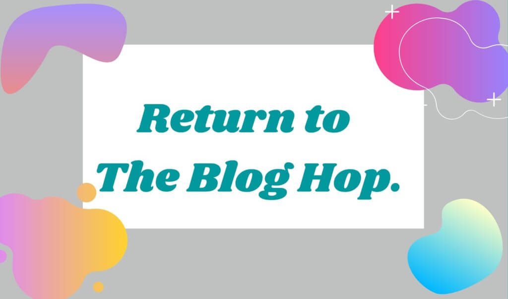 Return to blog hop button 1024x6032812928129 1