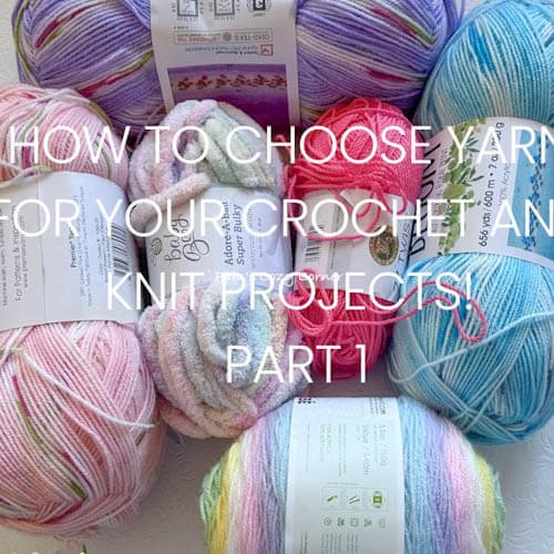 How to Choose Yarn for Crochet and Knit Projects: A Comprehensive Guide